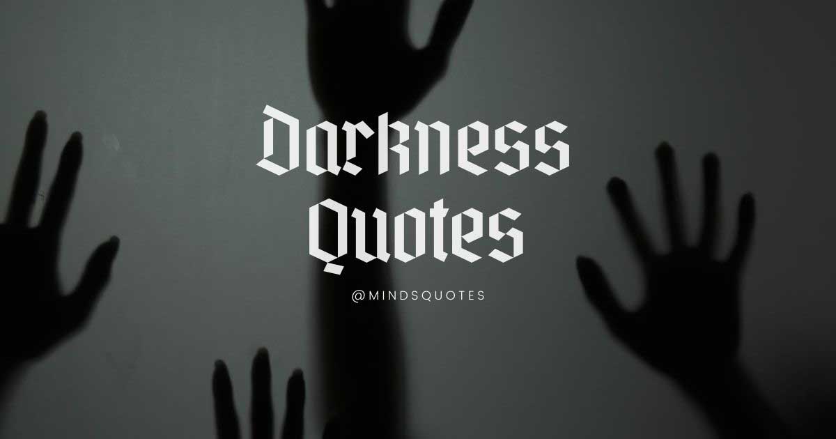 The Top 66 Darkness Quotes That Will Leave You Inspired
