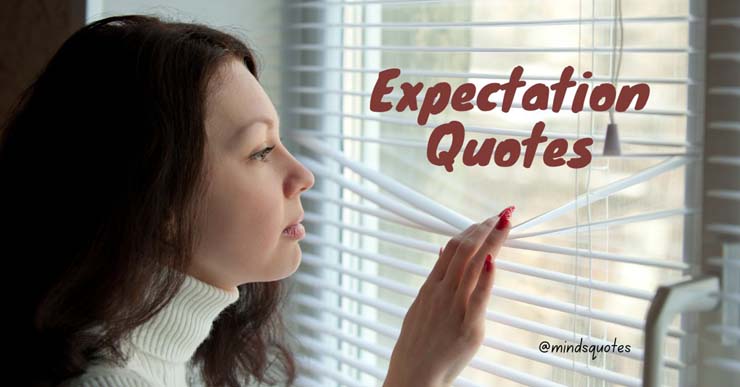 123 Famous Expectation Quotes To Inspire And Motivate You
