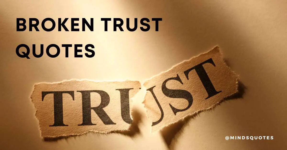 100+ Famous Broken Trust Quotes To Help You Heal