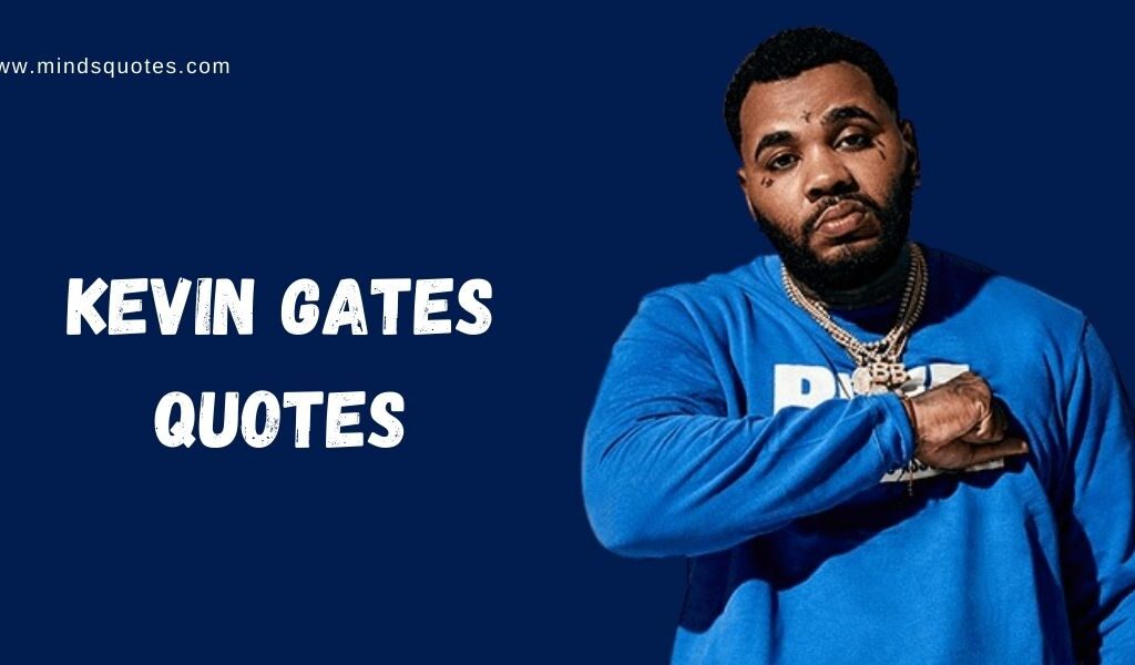 137+ Best Kevin Gates Quotes That Will Make Your Day