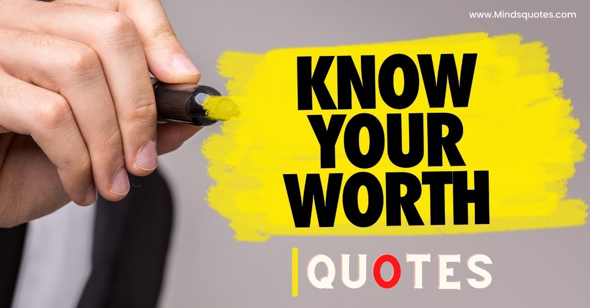 80 Best Inspiring Quotes for Know Your Worth Quotes