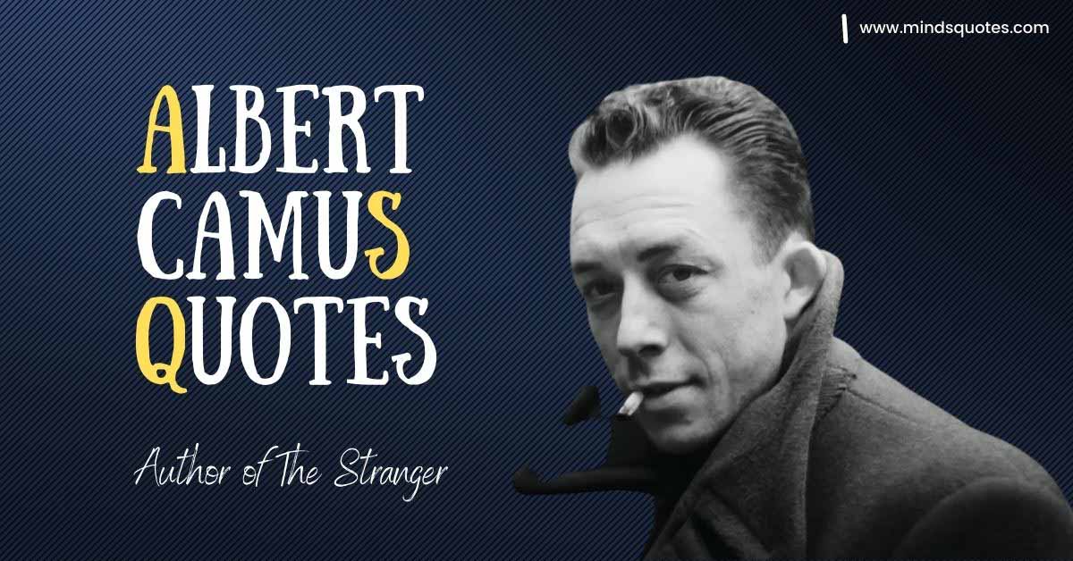 150 Best Albert Camus Quotes (Philosophy of Albert Camus)