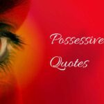 95 BEST Possessive Quotes To Help You In Your Relationships