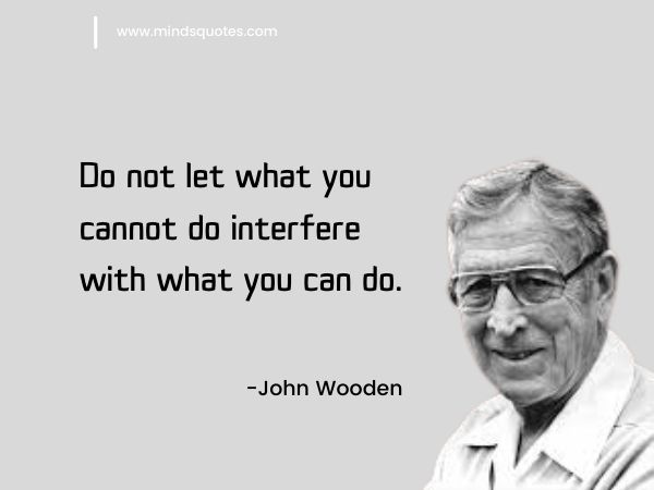 achieve your goals -John Wooden