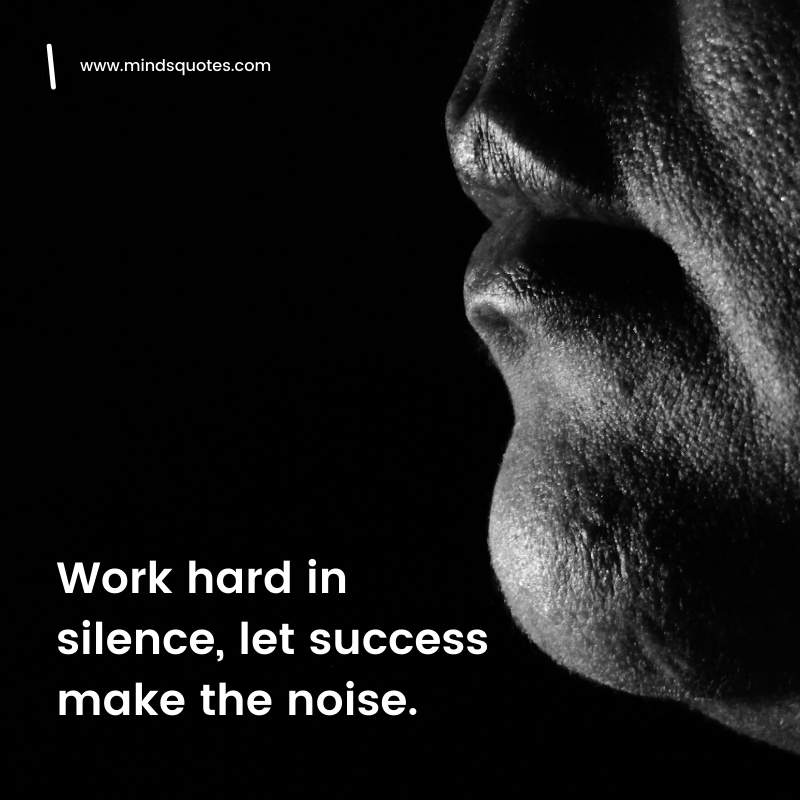 move in silence quotes - Work hard in silence, let success make the noise.