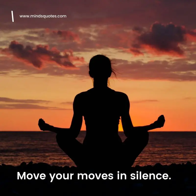 The 80 Best Move In Silence Quotes To Help You Stay Focused 3 quotes about moving in silence