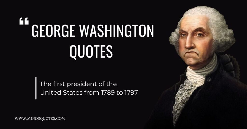 30 BEST George Washington Quotes That will Inspire your Life