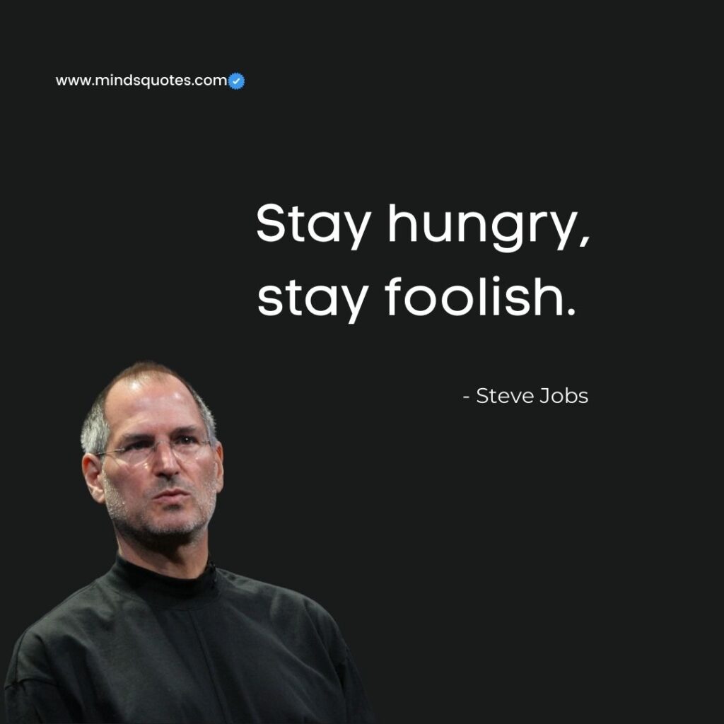 15 Famous Steve Jobs Quotes to Inspire Your Business Life 6 stay hungry stay foolish quote