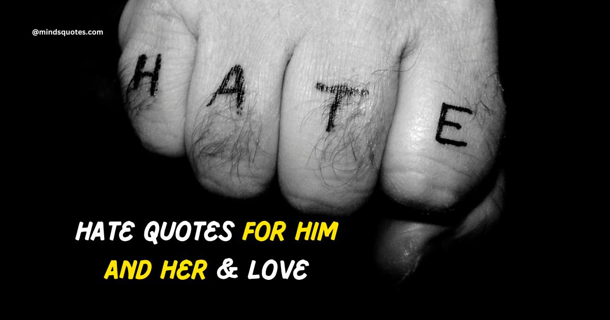 50 BEST Hate Quotes for Him and Her & Love - Minds Quotes