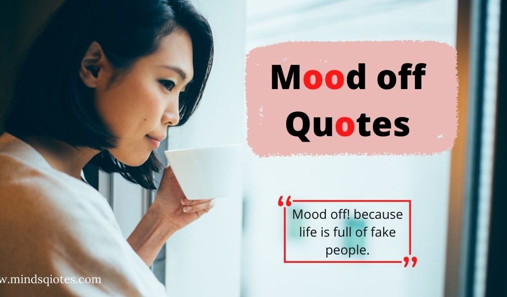 101 BEST Mood off Quotes for WP, FB, Status Images