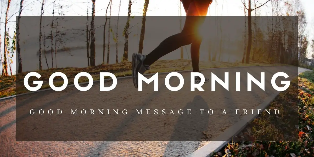 65+ BEST Good Morning Message To a Friend 