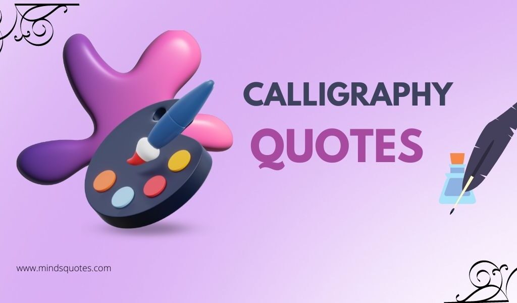 87 BEST Calligraphy Quotes for Life, Drawing, Motivation, Inspirational
