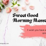 95 BEST Sweet Good Morning Message For Love, HER, HIM, WIFE, GF