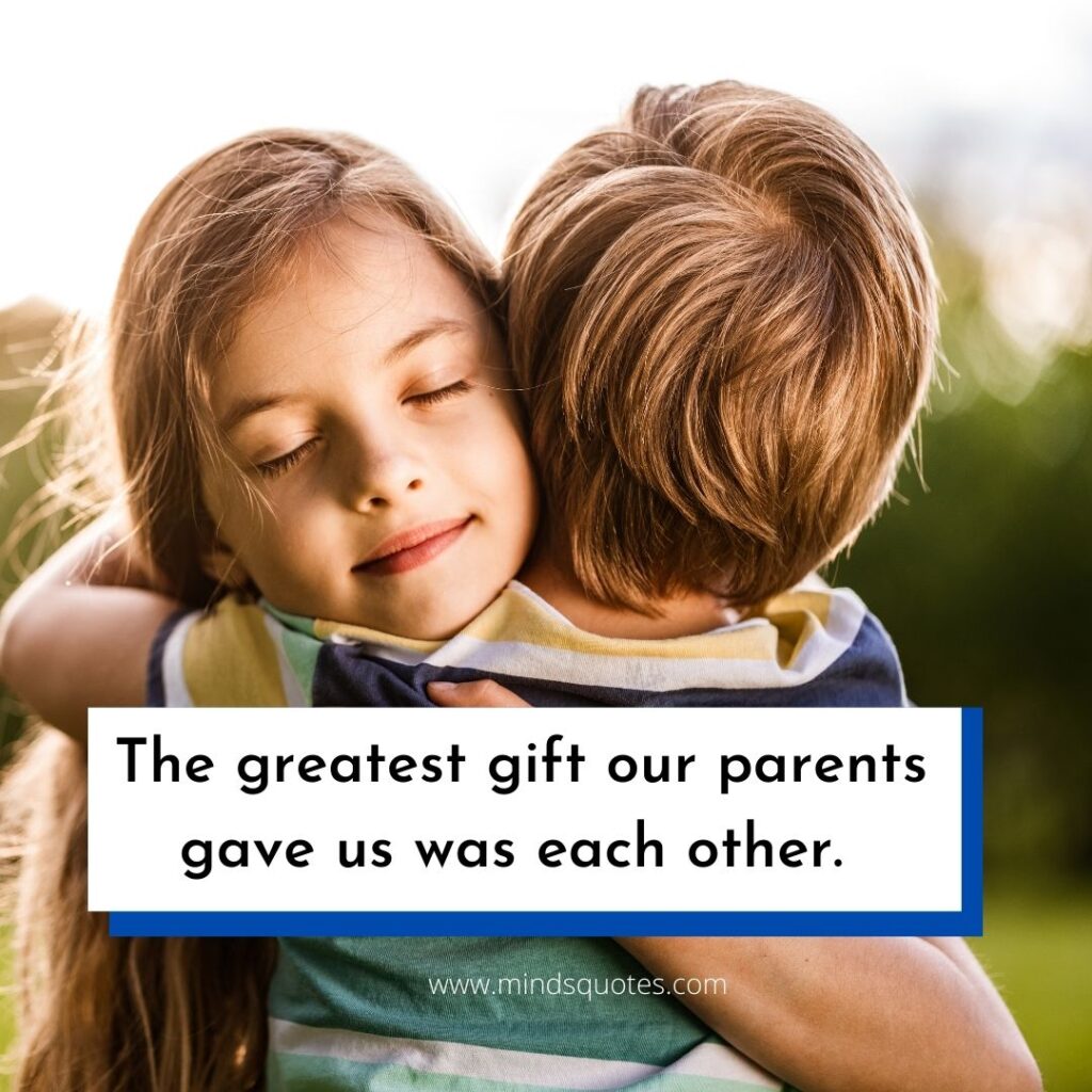 120 BEST Brother and Sister Quotes to Bond You Closer Together 6 Brother and Sister Quotes