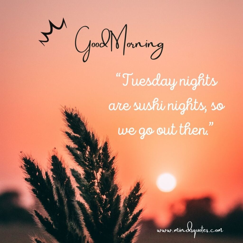 125 BEST Good Morning Tuesday Quotes and images 3 Good morning Tuesday Quotes