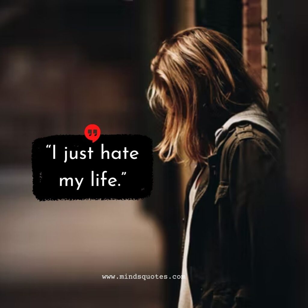 70 Inspiring Hate Life Quotes That Will Make You Feel Better 9 I Hate My Life Quotes in English