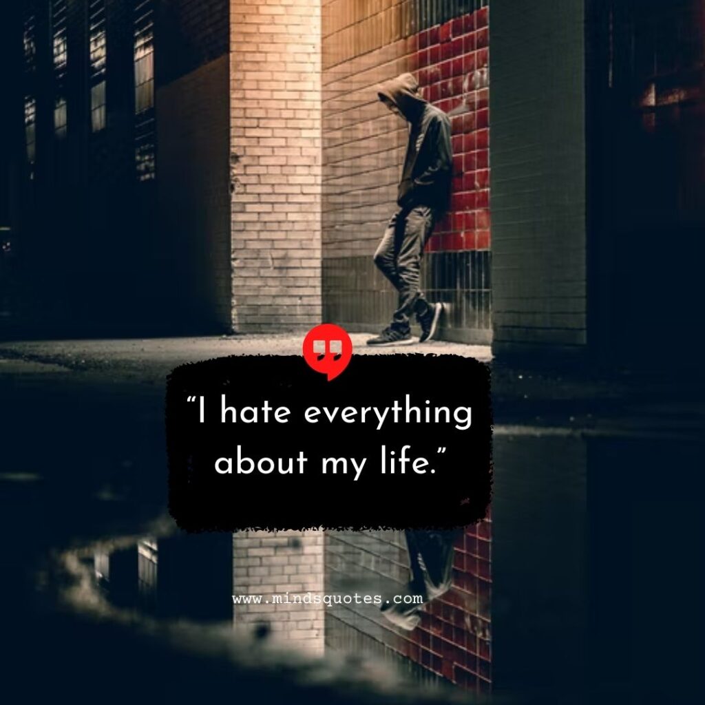 70 Inspiring Hate Life Quotes That Will Make You Feel Better 13 I Hate My Life Sad Quotes About Hating Life and Yourself