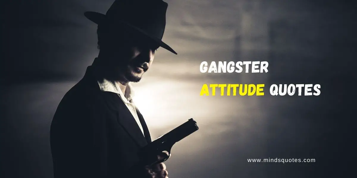 57+ Popular Gangster Attitude Quotes From Famous Gangsters