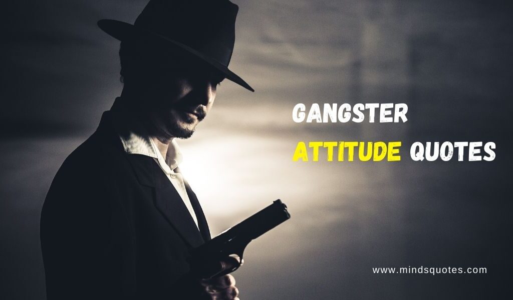 37+ BEST Gangster Attitude Quotes in English [2022]
