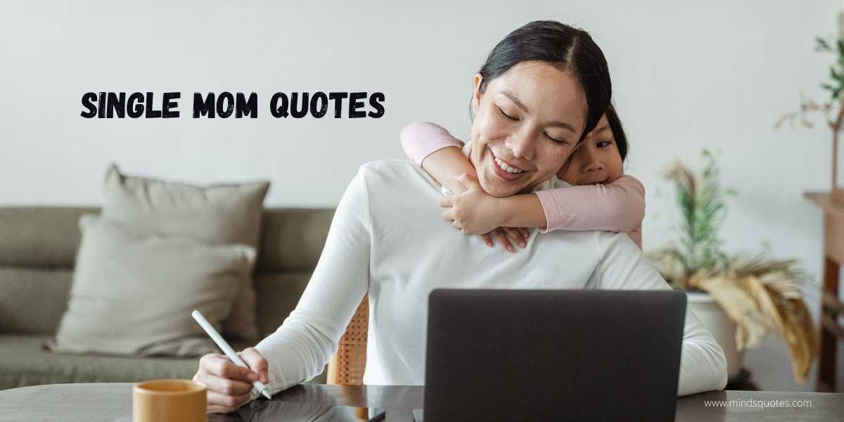 55 BEST Proud Single Mom Quotes for Inspirational