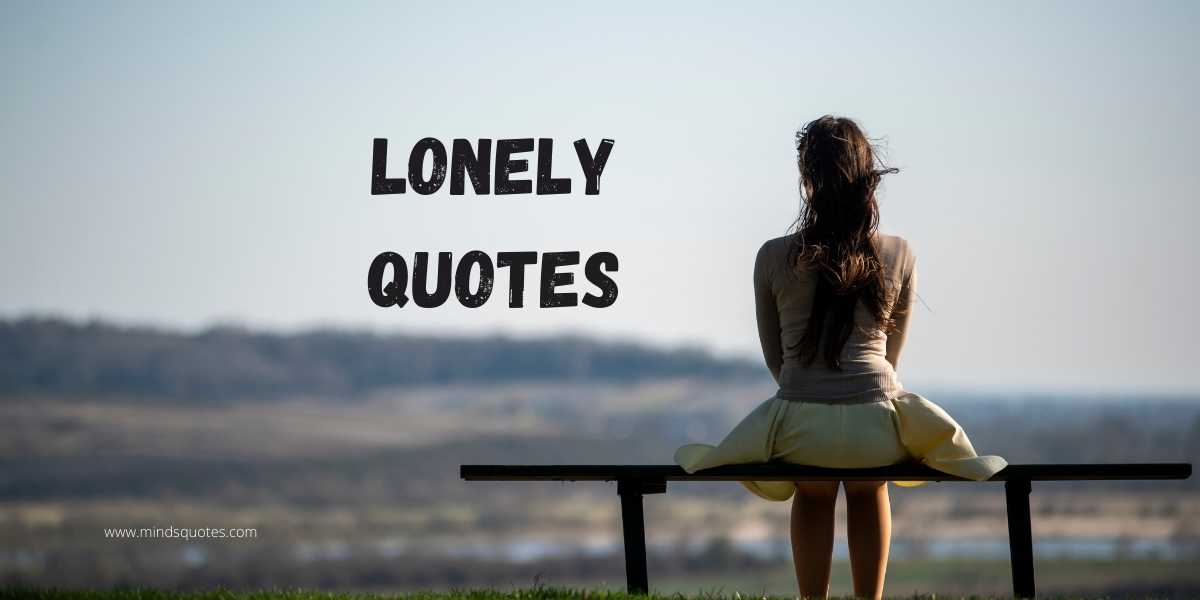 75 Lonely Quotes That Will Make You Feel Less Alone