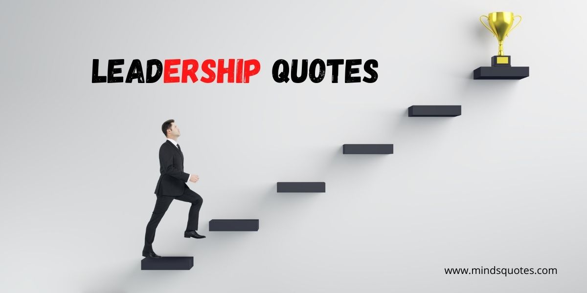 78+ Inspiring Leadership Quotes Become A Great Leader