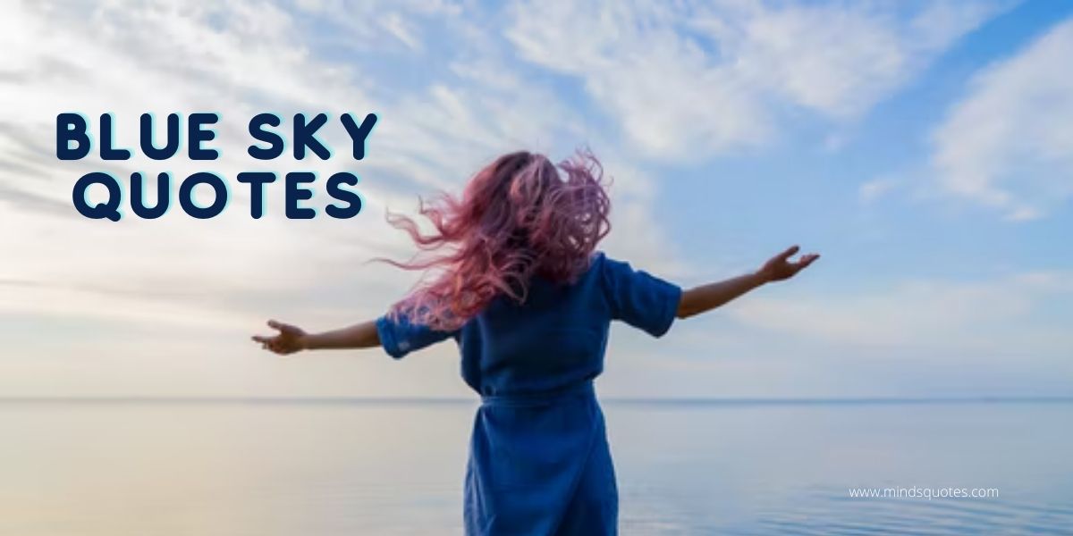 75 Most Beautiful Blue Sky Quotes To Brighten Your Day