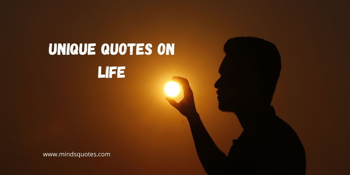 75 Most Inspiring Unique Quotes on Life You'll Ever Hear