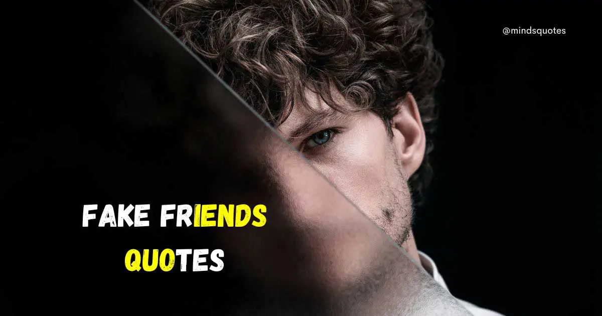 97 BEST Fake Friends Quotes To Help You Spot A Phony Friend