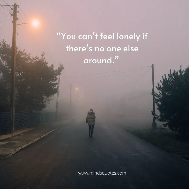 75 Lonely Quotes That Will Make You Feel Less Alone 13 Feeling Lonely Quotes
