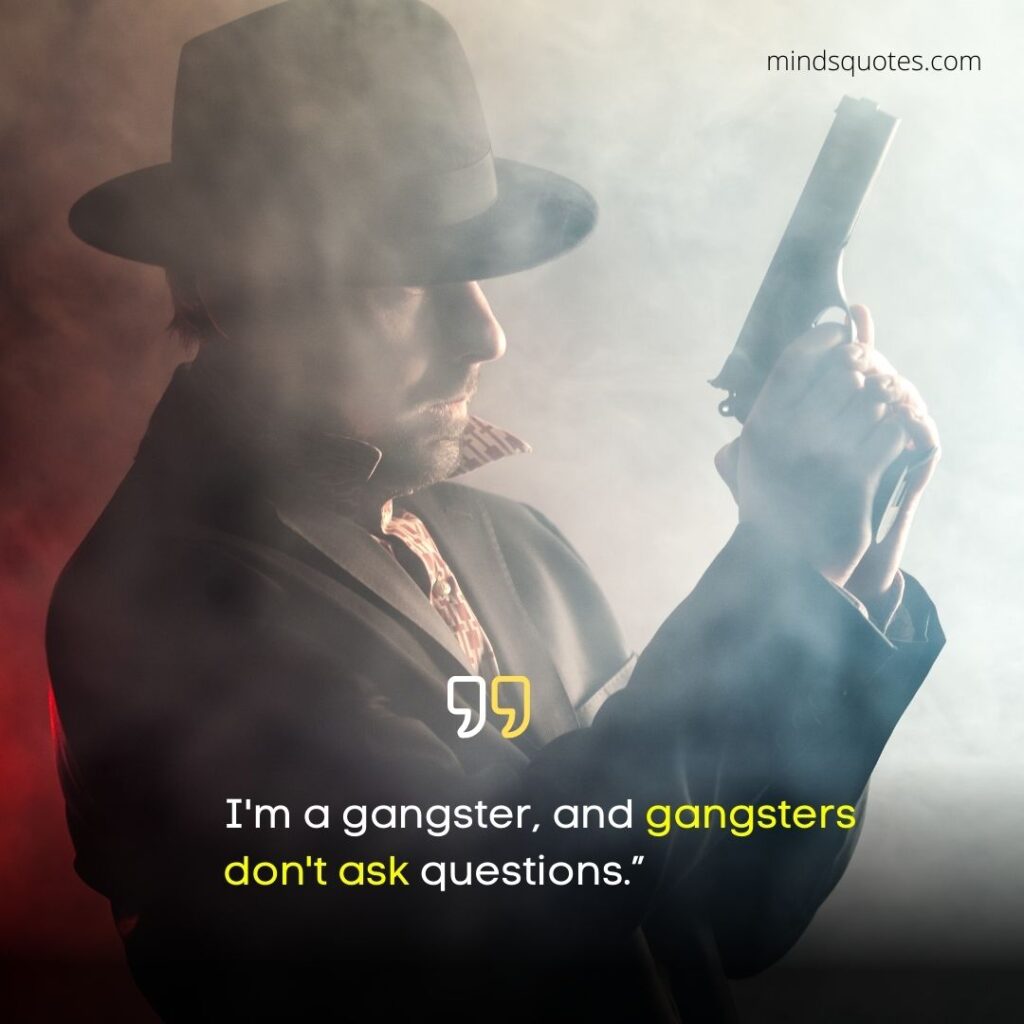 57+ Popular Gangster Attitude Quotes From Famous Gangsters