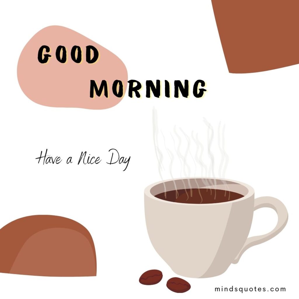 50 Good Morning Have a Nice Day Images Make It a Great Day 5 Good Morning Have a Nice Day