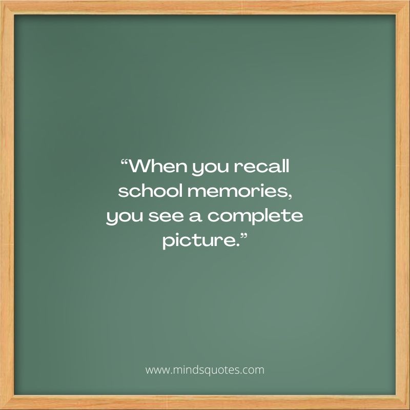71 BEST School Memory Quotes To Missing School Memories 23 Old School Memories Quotes