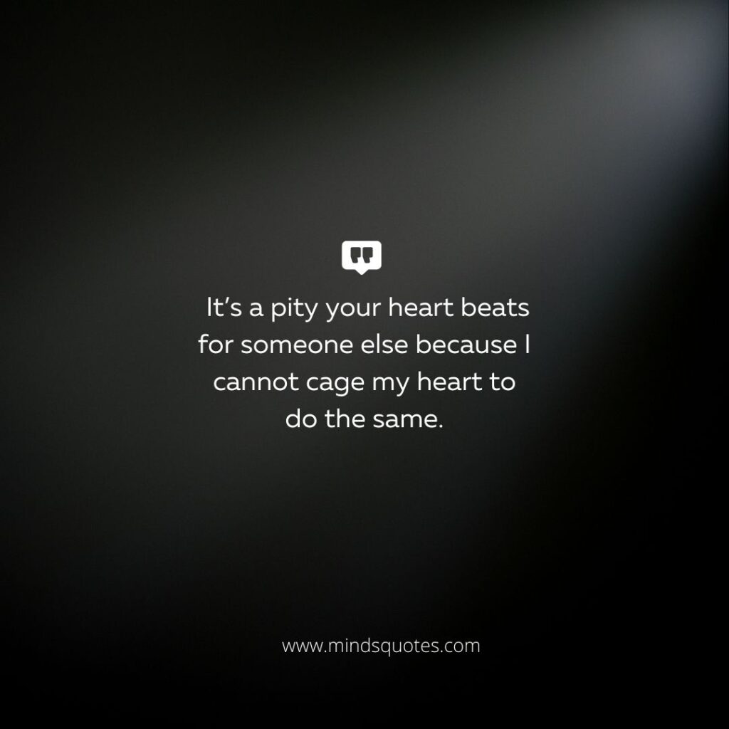 115 BEST One-Side Love Quotes That Will Make You Feel Better 10 One Sided Love Quotes