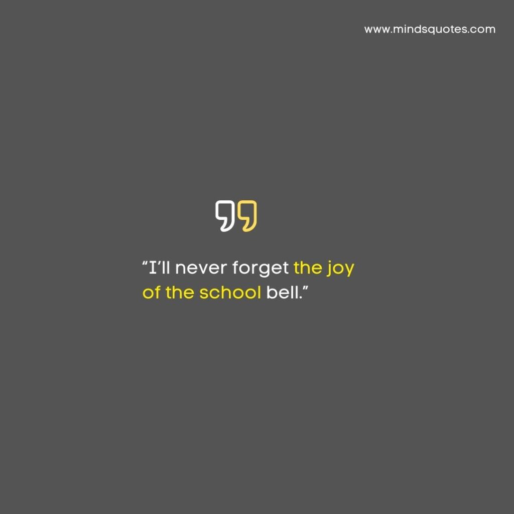 71 BEST School Memory Quotes To Missing School Memories