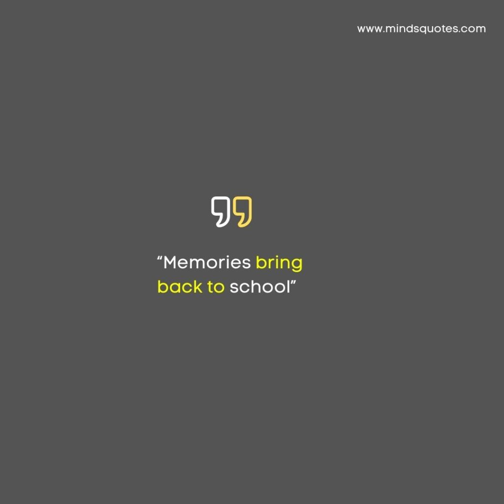 71 BEST School Memory Quotes To Missing School Memories 11 School Memory Quotes for Instagram