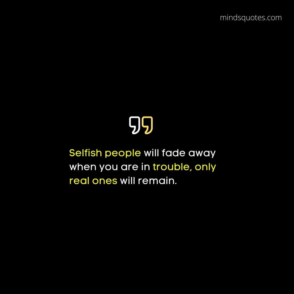 The 137 Popular Selfish Quotes in English Of All Time 20 Selfish People Quotes