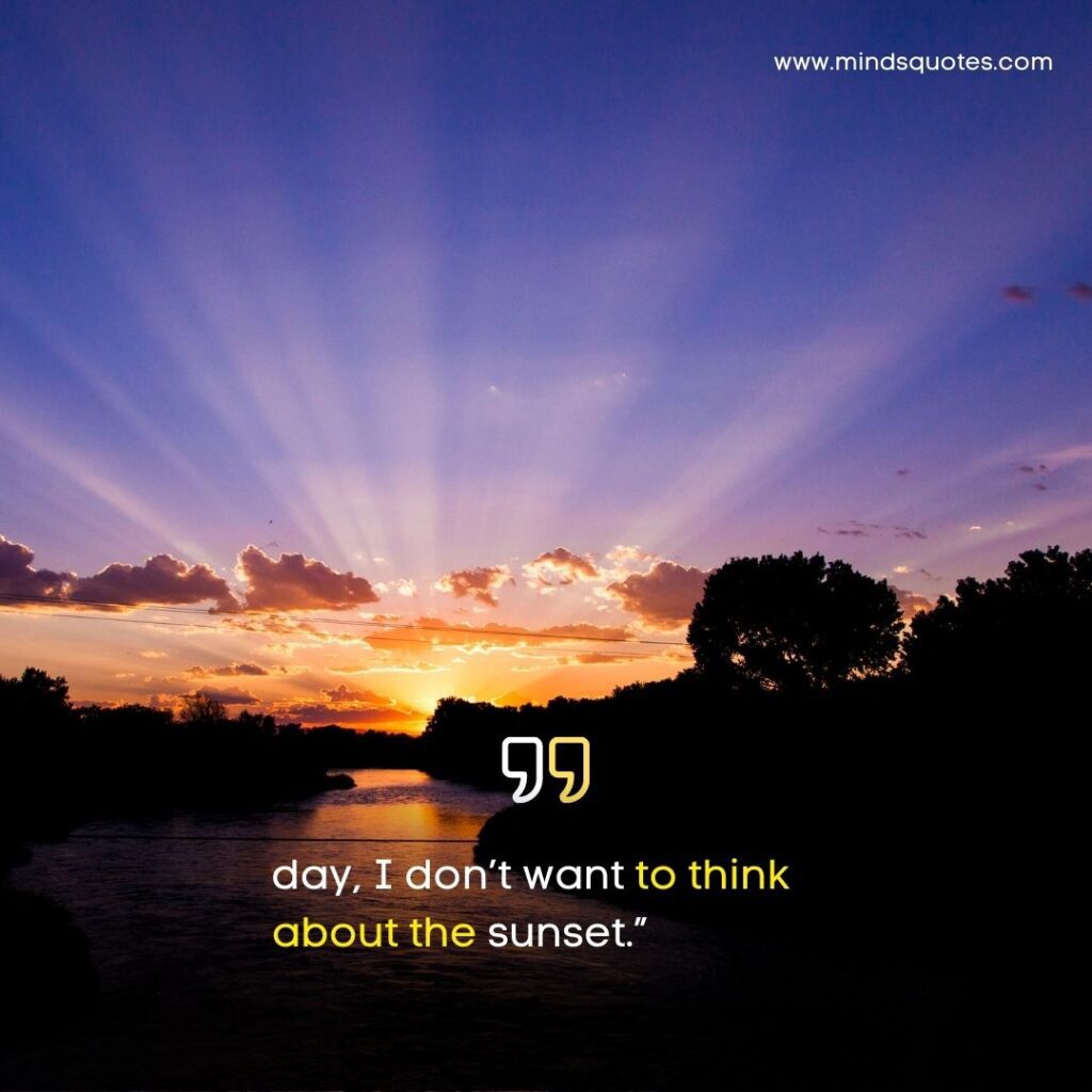 125 Beautiful Sunset Quotes To Soothe Your Soul 20 Sunset Quotes About Life