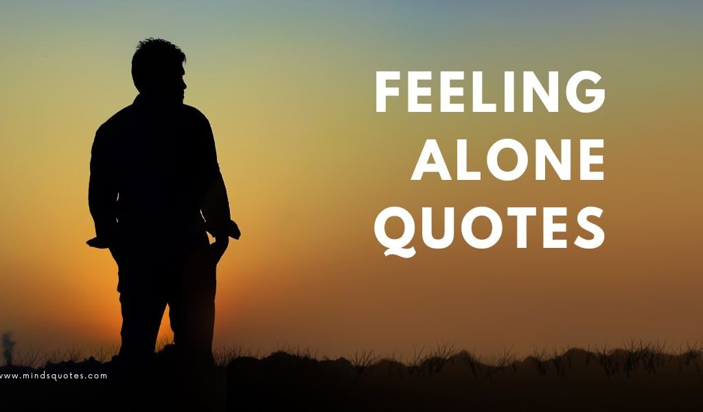 105+ BEST Love Feeling Alone Quotes With Images