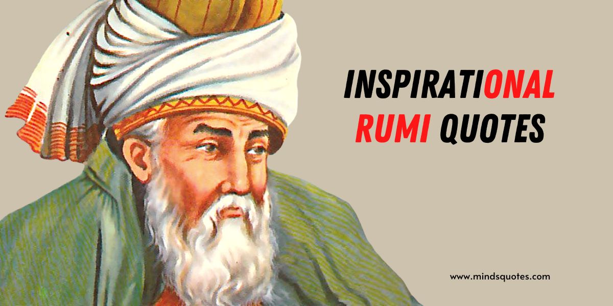 133+ inspiring Rumi Quotes On Life, Love, And Happiness
