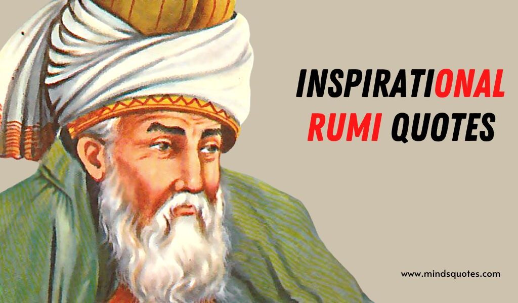 133+ BEST Inspirational Rumi Quotes on Love, Life