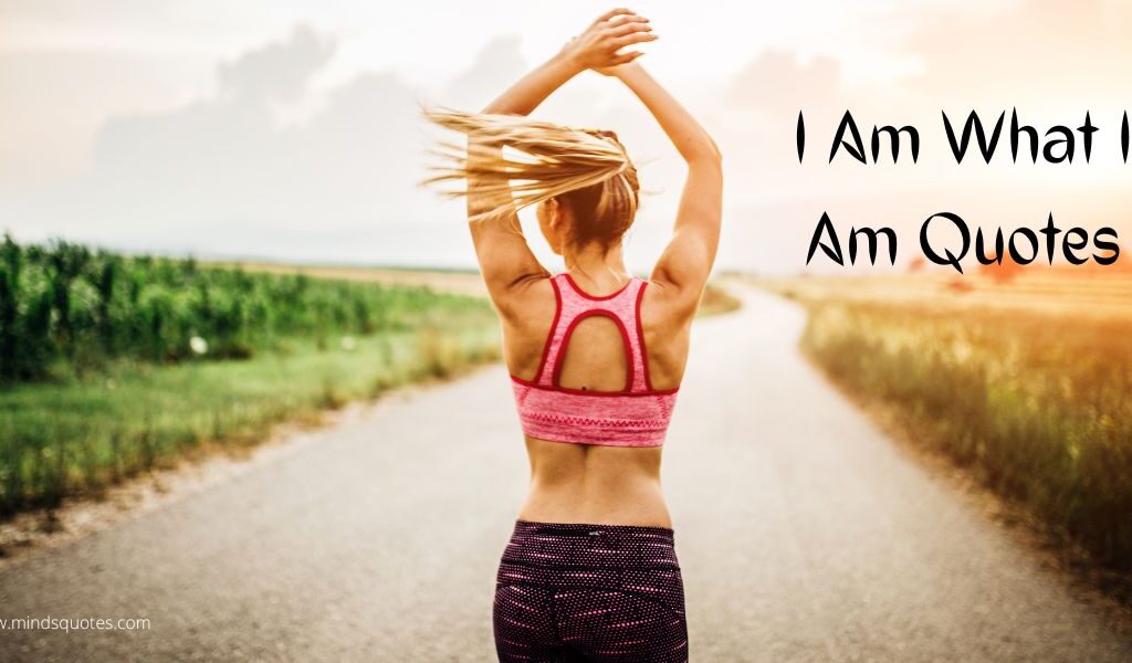 45+ BEST I Am What I Am Quotes & Saying With Images