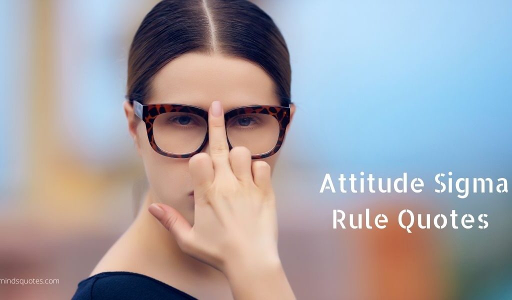60+ BEST Attitude Sigma Rule Quotes in English 