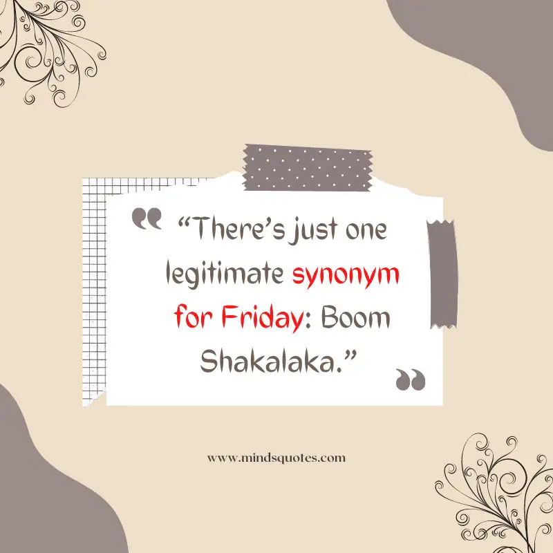 111+ BEST Happy Friday Quotes for Motivation & Inspiration 11 Happy Friday Quotes