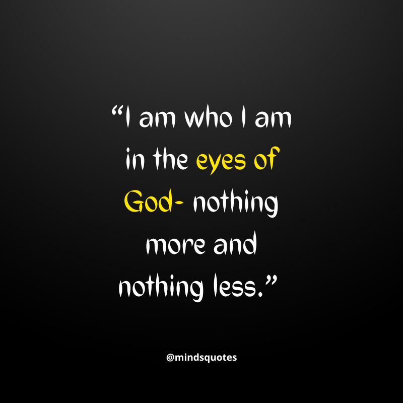 50 Inspiring I Am What I Am Quotes & Saying With Images 7 I Am What I Am Quotes and Sayings