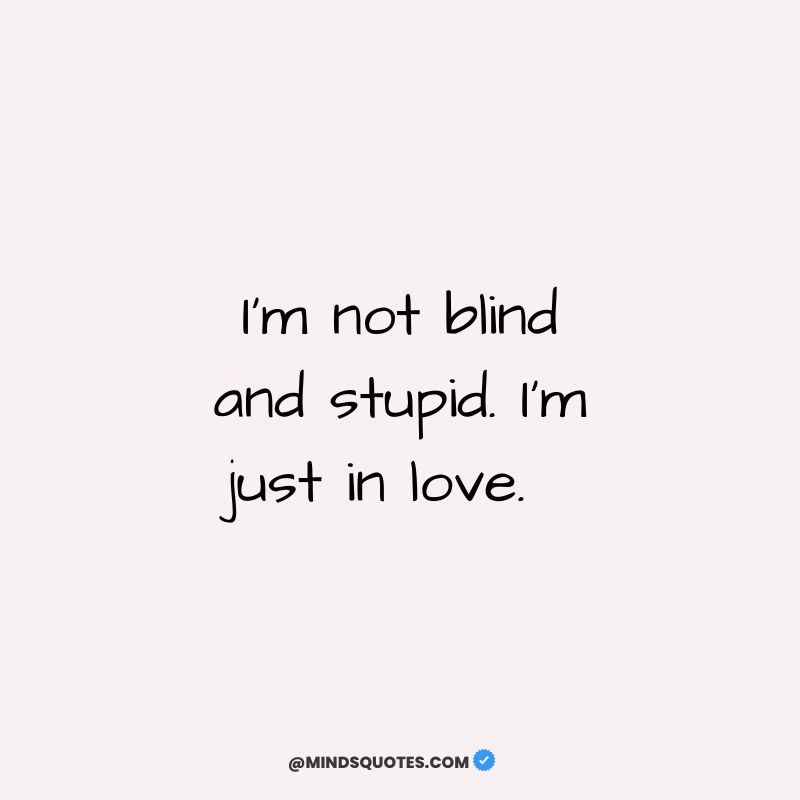 113+ BEST Blind Love Quotes About The Power Of Love 29 love is blind funny quotes