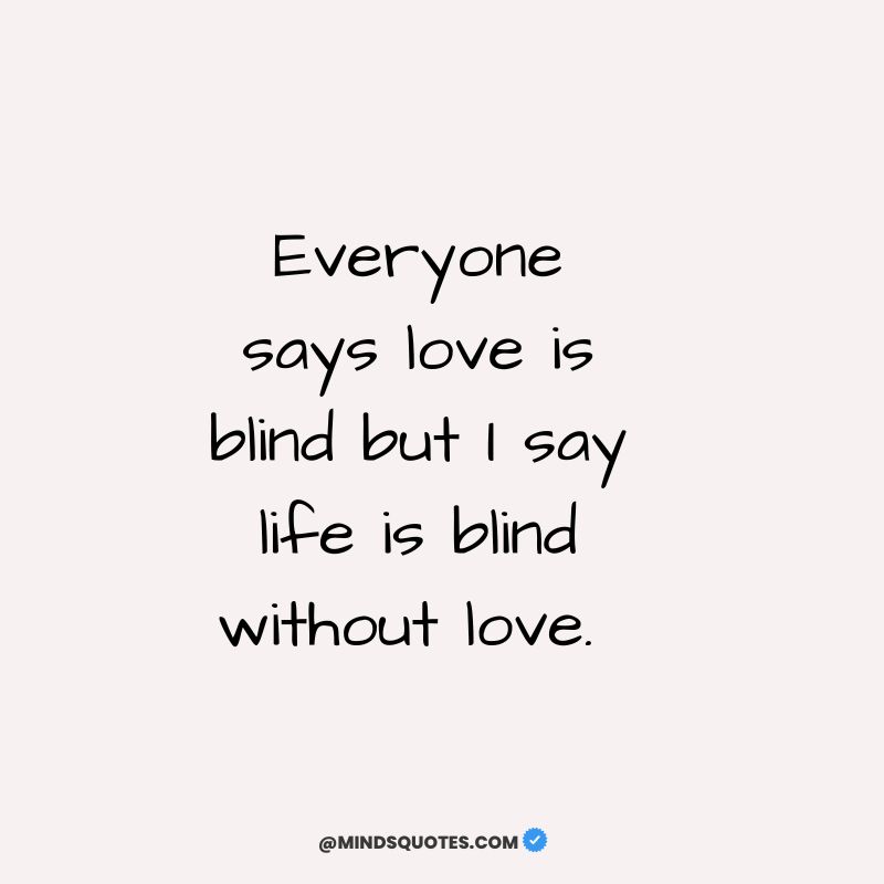 113+ BEST Blind Love Quotes About The Power Of Love 27 Love is Blind Funny Quotes