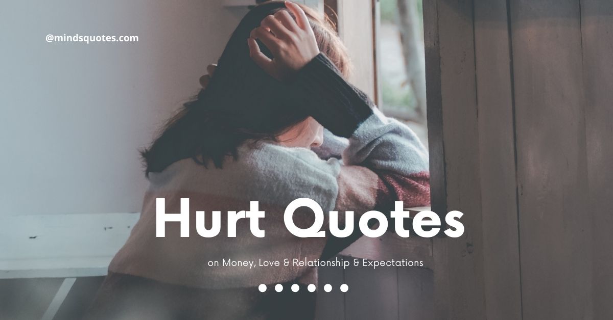 101 BEST Hurt Quotes on Money, Love & Relationship