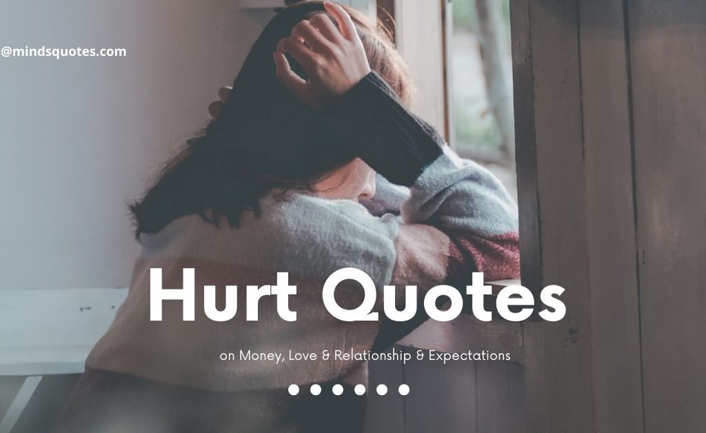 101+ BEST Hurt Quotes on Money, Love & Relationship