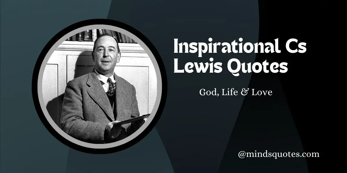 41+ BEST Inspirational Cs Lewis Quotes on God, Life & Love